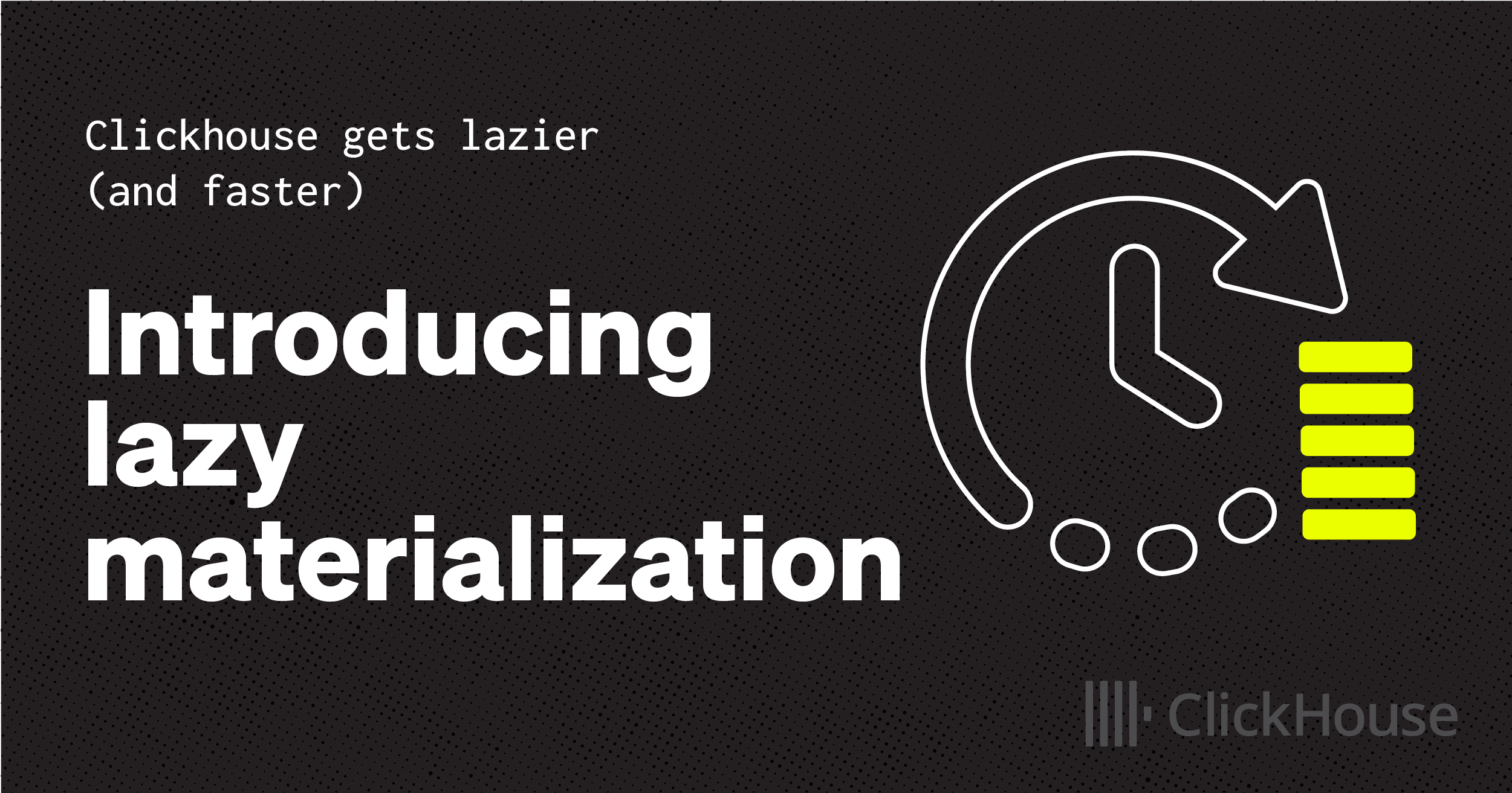 Blog_CHLazyMaterialization_202504_V2.1.png