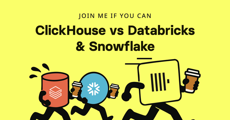 Join me if you can: ClickHouse vs. Databricks & Snowflake - Part 1
