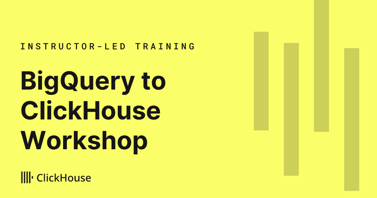 BigQuery to ClickHouse Workshop