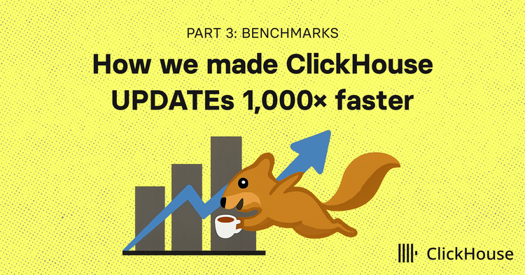 How we made ClickHouse UPDATEs 1,000× faster (Part 3: Benchmarks)