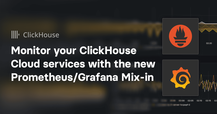 Monitor your ClickHouse Cloud services with the new Prometheus/Grafana Mix-in