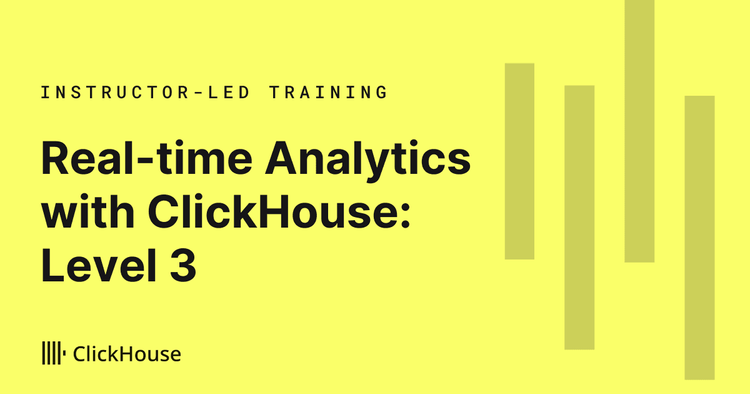 Real-time Analytics with ClickHouse: Level 3