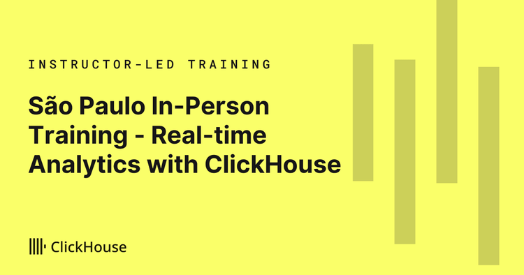 São Paulo In-Person Training - Real-time Analytics with ClickHouse